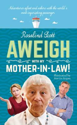 Aweigh With My Mother-in-Law: Adventures afloat and ashore with the world's most infuriating passenger (Paperback)