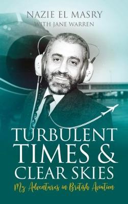Turbulent Times & Clear Skies: My Adventures in British Aviation (Paperback)