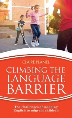 Climbing the Language Barrier: The challenges of teaching English to migrant children (Paperback)