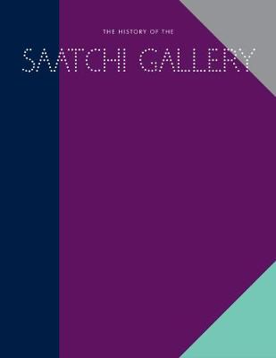 History of the Saatchi Gallery (Hardback)