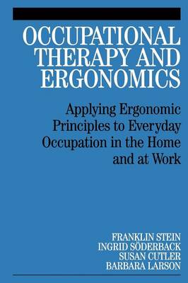 Occupational Therapy and Ergonomics: Applying Ergonomic Principles to Everyday Occupation in the Home and at Work (Paperback)