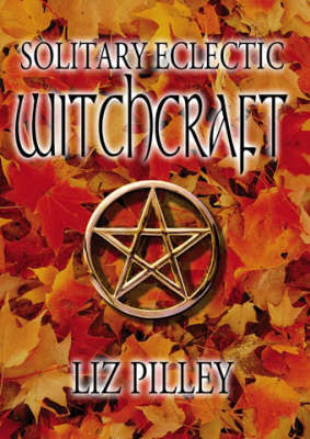 Solitary Eclectic Witchcraft (Paperback)