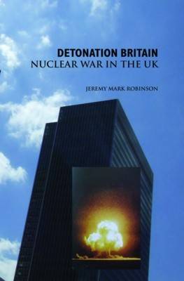 Detonation Britain: Nuclear War In the U.K. (Paperback)