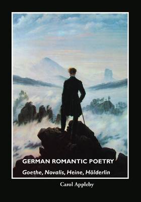 German Romantic Poetry: Goethe, Novalis, Heine, Holderlin (Paperback)
