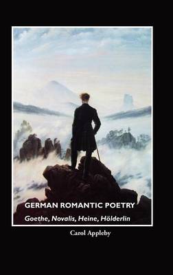 German Romantic Poetry: Goethe, Novalis, Heine, Ha-Lderlin (Hardback)