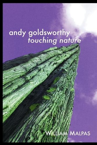 Andy Goldsworthy: Touching Nature (Paperback)