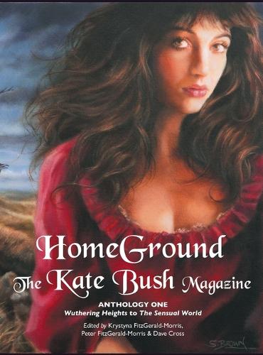 Homeground: The Kate Bush Magazine: Anthology One: 'wuthering Heights' to 'the Sensual World' (Hardback)