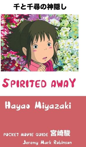 Spirited Away: Hayao Miyazaki: Pocket Movie Guide (Hardback)