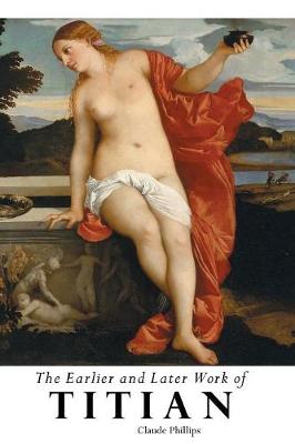 The Earlier and Later of Titian - Painters (Paperback)