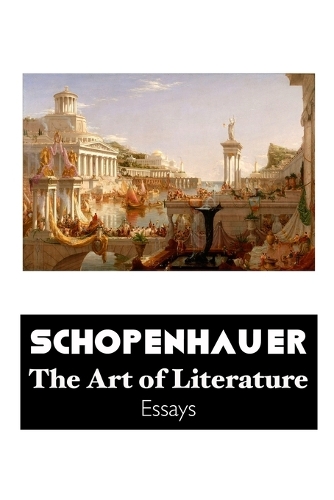 The Art of Literature by Arthur Schopenhauer, T Bailey Saunders ...