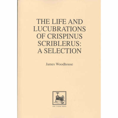 The Life and Lucubrations of Crispinus Scriblerus (Paperback)