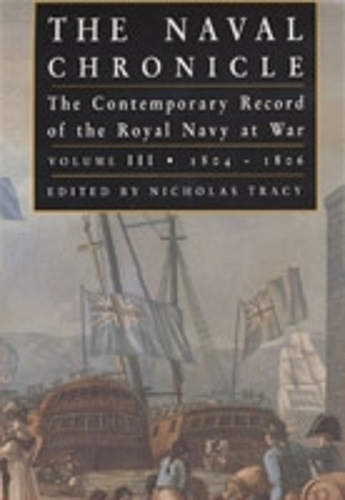 Naval Chronicle Vol Iii: the Contemporary Record of the Royal Navy at War (Hardback)