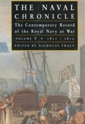 Naval Chronicle Vol V: the Contemporary Record of the Royal Navy at War (Paperback)