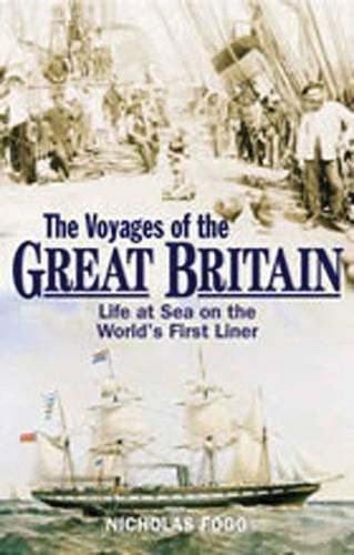 Voyages of the Great Britain: Life at Sea in the World's First Liner (Paperback)