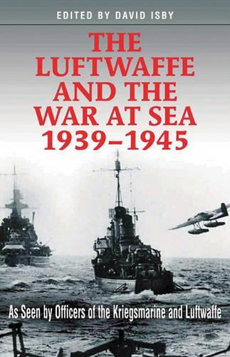 Luftwaffe and the War at Sea, 1939-1945 (Hardback)