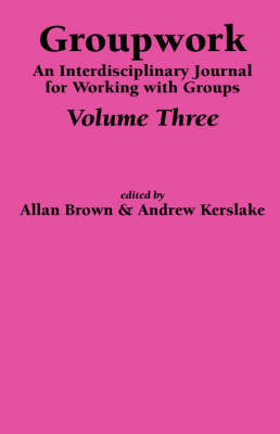 Groupwork: v. 3: An Interdisciplinary Journal for Working with Groups (Hardback)