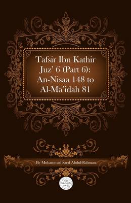 Tafsir Ibn Kathir Juz' 6 (Part 6): An-Nisaa 148 To Al-Ma'idah 81 (Paperback)