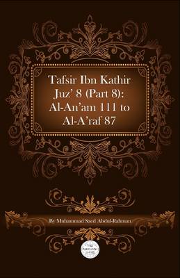 Tafsir Ibn Kathir Juz' 8 (Part 8): Al-An'am 111 To Al-A'raf 87 (Paperback)