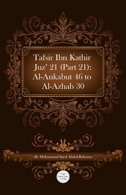 Tafsir Ibn Kathir Juz' 21 (Part 21): Al-Ankabut 46 To Al-Azhab 30 (Paperback)