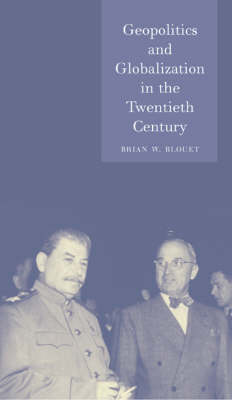 Geopolitics and Globalization in the Twentieth Century - GLOBALITIES (Hardback)