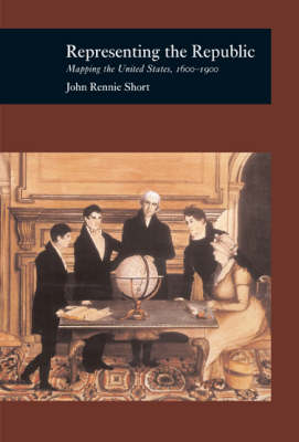 Representing the Republic: Mapping the United States, 1600-1900 (Hardback)