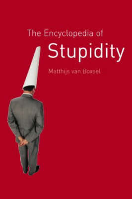 The Encyclopedia of Stupidity (Hardback)