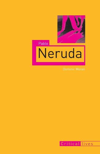 Pablo Neruda - Critical Lives (Paperback)