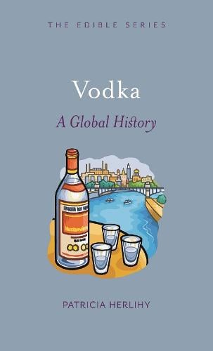 Vodka: A Global History - Edible (Hardback)