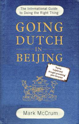 Going Dutch in Beijing: The International Guide to Doing the Right Thing (Paperback)