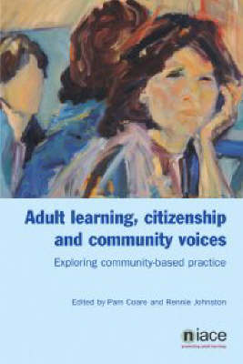 Adult Learning, Citizenship and Community Voices: Exploring and Learning from Community-based Practice (Paperback)