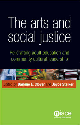 The Arts and Social Justice: Re-Crafting Adult Education and Community Cultural Leadership (Paperback)