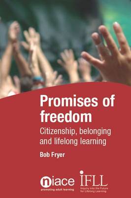 Promises of Freedom: Citizenship, Belonging and Lifelong Learning (Paperback)