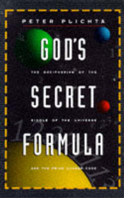 God's Secret Formula: Deciphering the Riddle of the Universe and the Prime Number Code (Hardback)