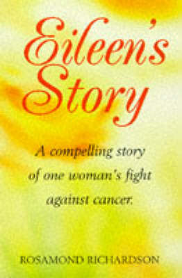 Eileen's Story: One Woman's Inspirational Triumph Over Cancer (Paperback)