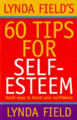 Lynda Field's 60 Tips for Self-esteem: Quick Ways to Boost Your Confidence (Paperback)