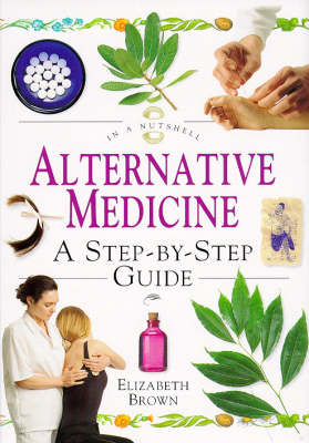 Alternative Medicine: A Step-by-step Guide - In a Nutshell S. (Hardback)