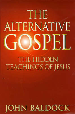 The Alternative Gospel: Hidden Teaching of Jesus (Paperback)