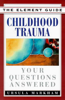 Childhood Trauma: Your Questions Answered - Element Guides S. (Paperback)