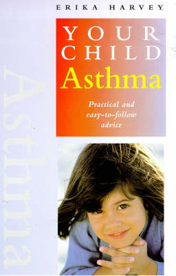 Asthma: Practical and Easy-to-follow Advice - Your Child S. (Paperback)