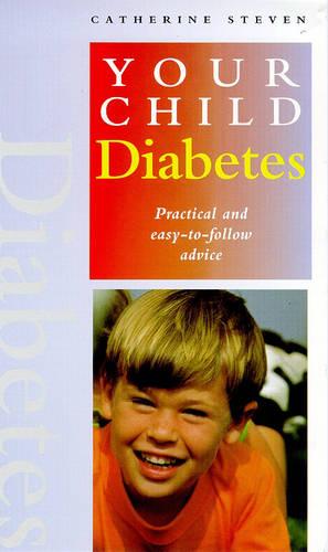 Diabetes: Practical and Easy-to-follow Advice - Your Child S. (Paperback)