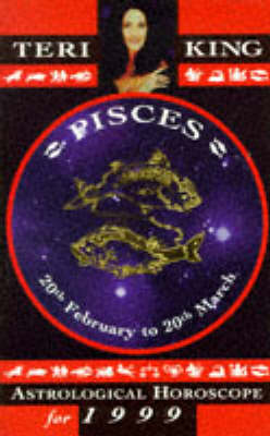 Teri King's Astrological Horoscopes for 1999: Pisces - Teri King's astrological horoscopes for 1999 (Paperback)