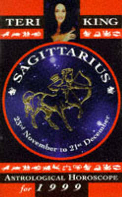 Teri King's Astrological Horoscopes for 1999: Sagittarius - Teri King's astrological horoscopes for 1999 (Paperback)