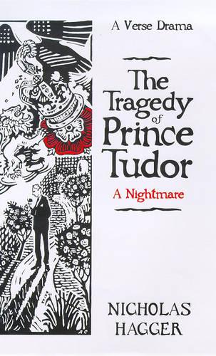 The Tragedy of Prince Tudor (A Nightmare) (Hardback)