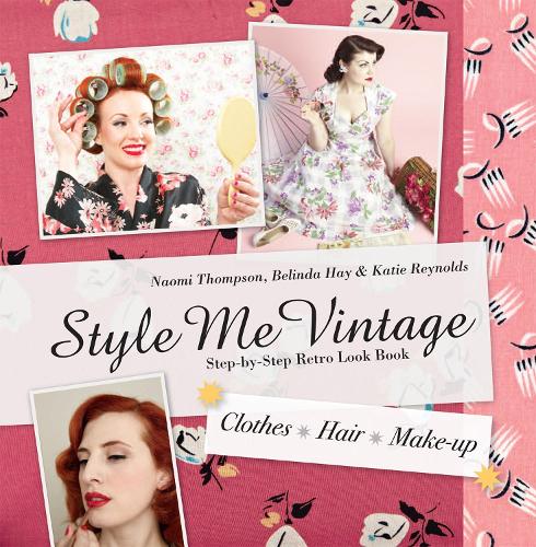 Style Me Vintage: Look Book: Step-by-Step Retro Look Book - Style Me Vintage (Hardback)
