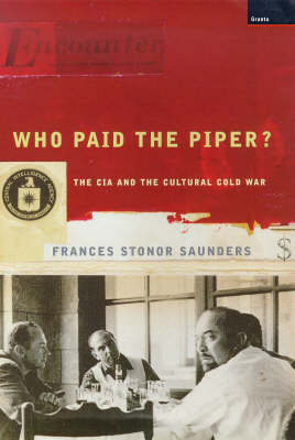 Who Paid the Piper?: CIA and the Cultural Cold War (Hardback)