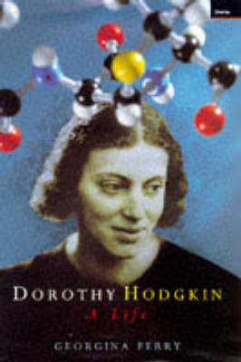 Dorothy Hodgkin: A Life (Hardback)