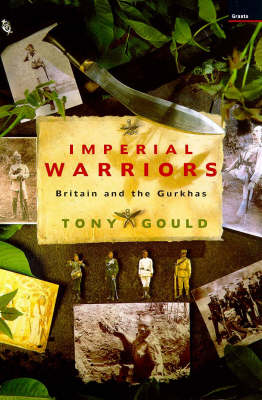 Imperial Warriors: Britain and the Gurkhas of Nepal (Hardback)