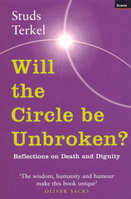 Will the Circle be Unbroken?: Reflections on Death and Dignity (Paperback)