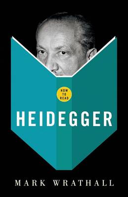 How To Read Heidegger - Mark Wrathall