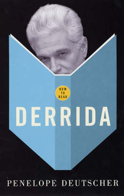 How To Read Derrida - Penelope Deutscher